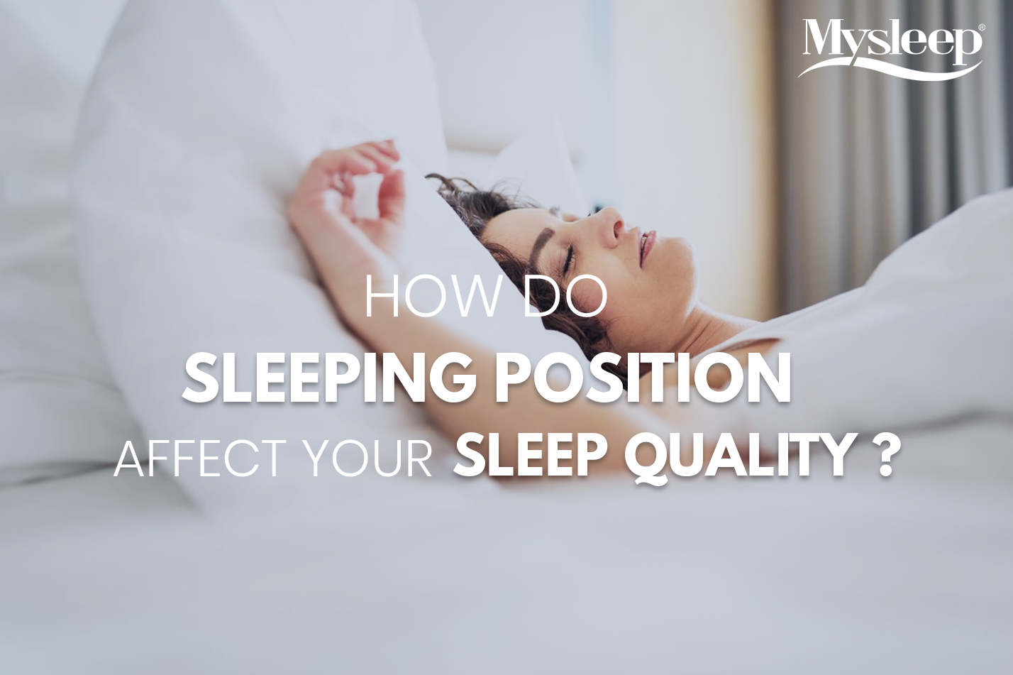 HOW DO SLEEPING POSITION AFFECT YOUR SLEEP QUALITY?